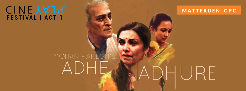 CINEPLAY FESTIVAL: Mohan Rakesh's Adhe Adhure
