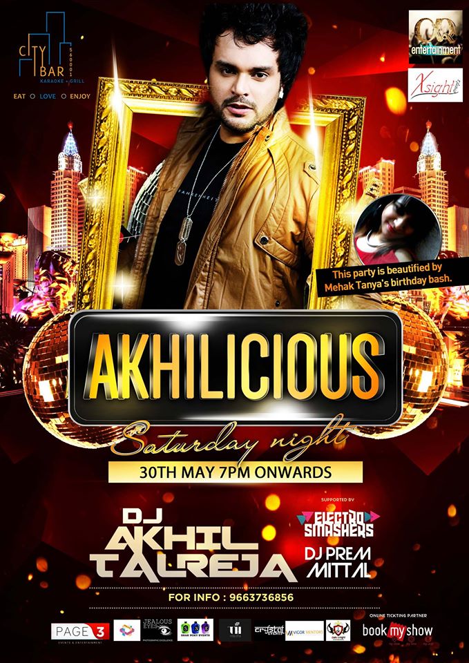 Xsight events & Alpha Q Entertainments Presents Saturday as AKHILICIOUS NIGHT  India's No 1 bollywood DJ AKHIL TALREJA from MUMBAI