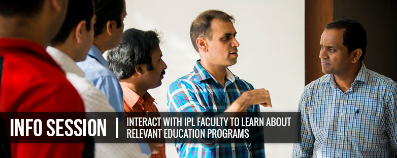 Info Session  Interact with IPL Faculty to learn about relevant education programs | Hyderabad 