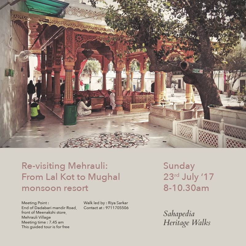 Re-visiting Mehrauli: From Lal Kot to the Mughal Monsoon Resort