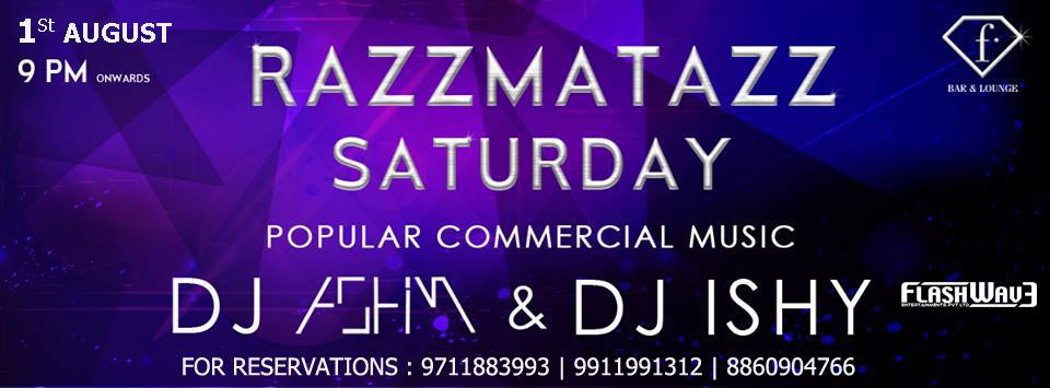 F-BAR Presents RAZZMATAZZ SATURDAY FT. DJ ASHIM & DJ ISHY || FlashWave Ent.