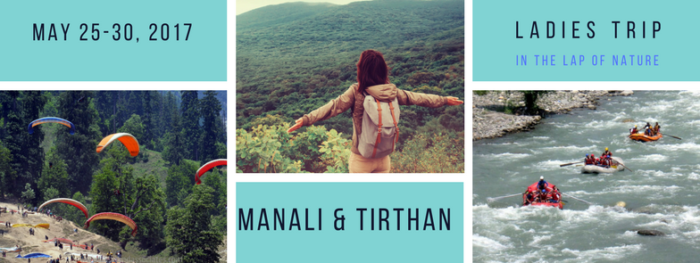 Mesmerising Ladies Trip to Tirthan Valley & Manali Himachal Pradesh
