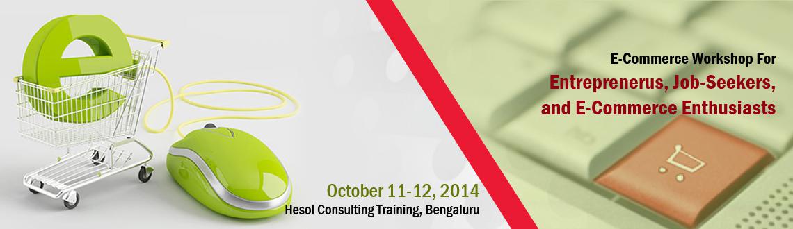 E-Commerce Workshop For Entreprenerus, Job-Seekers, and E-Commerce Enthusiasts , Bangalore
