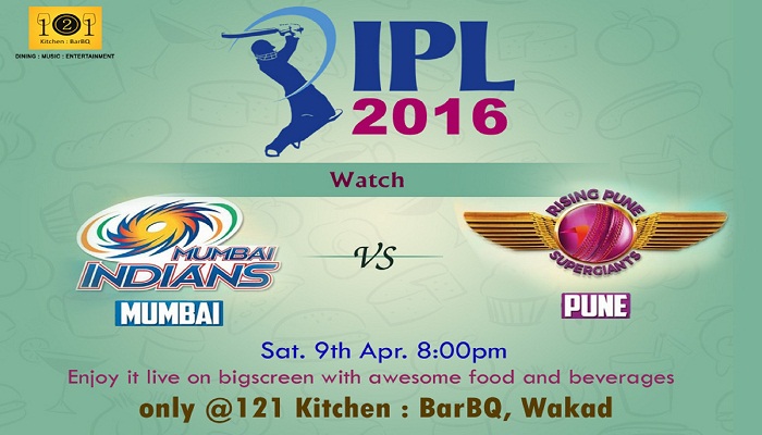 IPL Live Screening - Mumbai Indians vs Rising Pune supergiants @ 121 Kitchen : BarBQ