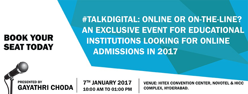 #TalkDigital: Online or On-The-Line? An exclusive event for Educational Institutions looking for online admissions in 2017