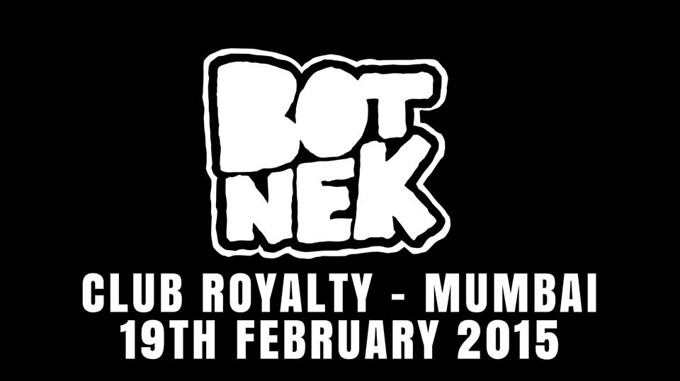 LOUD Presents BOTNEK at Club Royalty On 19th Feb 2015